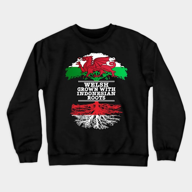 Welsh Grown With Indonesian Roots - Gift for Indonesian With Roots From Indonesia Crewneck Sweatshirt by Country Flags